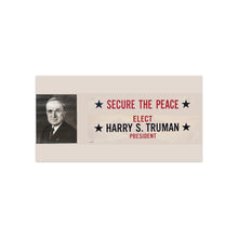 Load image into Gallery viewer, Harry S. Truman "To Secure the Peace" Re-Imagined Bumper Stickers