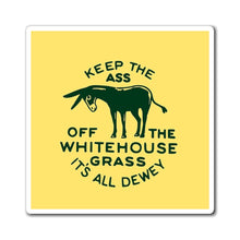Load image into Gallery viewer, Keep the Ass Off the White House Grass 1948 Dewey Campaign Magnet