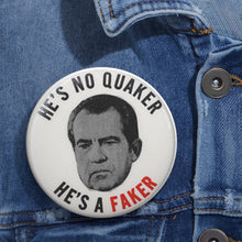 Load image into Gallery viewer, "He's No Quaker, He's a Faker" Anti-Nixon Pin