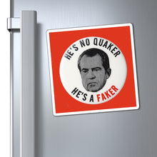 Load image into Gallery viewer, "He's No Quaker, He's a Faker" Anti-Nixon Magnet