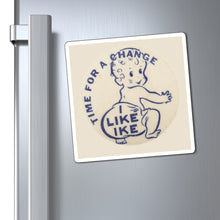 Load image into Gallery viewer, "Time for a Change - I Like Ike" 1952 Campaign Magnet