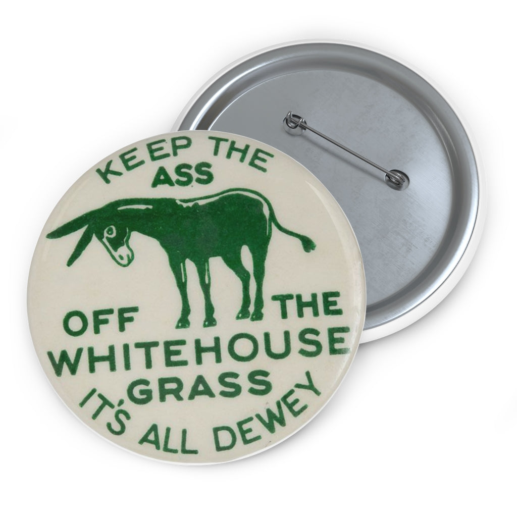 Keep the Ass Off the Whitehouse Grass 1948 Dewey Campaign Pin