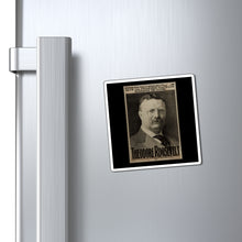 Load image into Gallery viewer, Theodore Roosevelt 1904 Campaign Poster Magnet