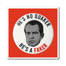 Load image into Gallery viewer, "He's No Quaker, He's a Faker" Anti-Nixon Magnet