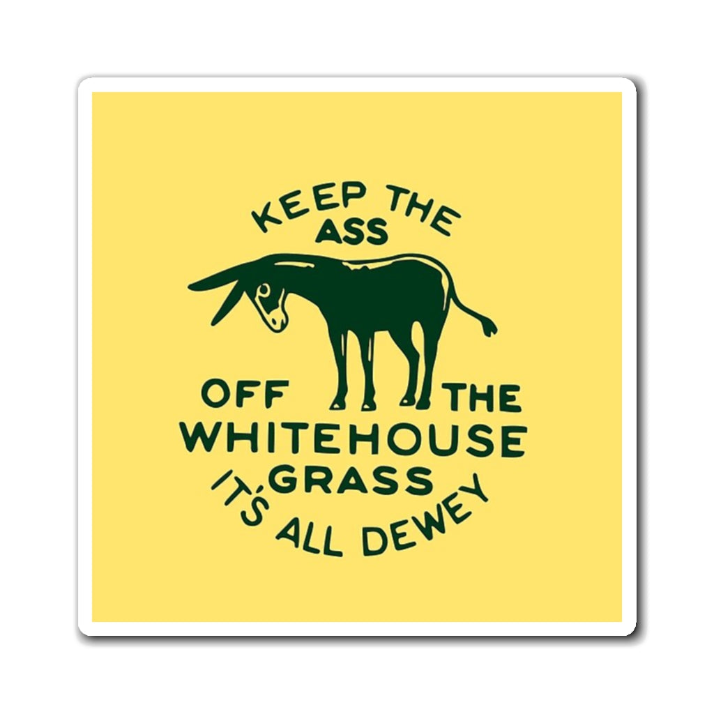 Keep the Ass Off the White House Grass 1948 Dewey Campaign Magnet