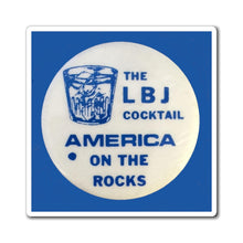 Load image into Gallery viewer, "The LBJ Cocktail: America on the Rocks" 1968 Anti-Johnson Primary Magnet