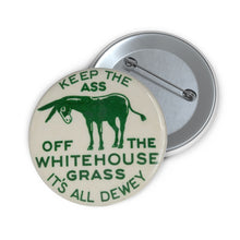 Load image into Gallery viewer, Keep the Ass Off the Whitehouse Grass 1948 Dewey Campaign Pin
