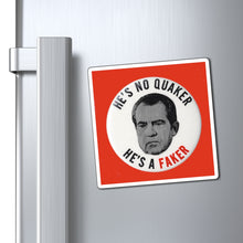 Load image into Gallery viewer, "He's No Quaker, He's a Faker" Anti-Nixon Magnet