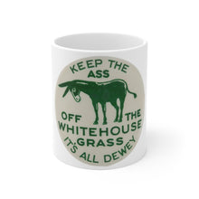 Load image into Gallery viewer, Keep the Ass Off the Whitehouse Grass 1948 Dewey Campaign 11oz Mug