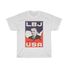 Load image into Gallery viewer, Lyndon B. Johnson 1964 Campaign Poster Unisex Heavy Cotton T-Shirt
