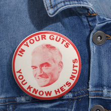 Load image into Gallery viewer, "In Your Guts, You Know He's Nuts" 1964 Anti-Goldwater Pin