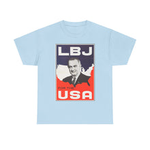 Load image into Gallery viewer, Lyndon B. Johnson 1964 Campaign Poster Unisex Heavy Cotton T-Shirt
