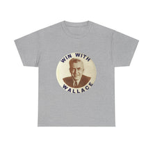 Load image into Gallery viewer, Henry Wallace 1948 Progressive Party &quot;Win With Wallace&quot; Unisex Heavy Cotton T-Shirt
