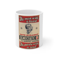 Load image into Gallery viewer, FDR &quot;The Man with a Heart - The Party with a Soul&quot; 1940 Campaign Poster 11oz Mug
