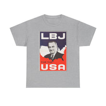 Load image into Gallery viewer, Lyndon B. Johnson 1964 Campaign Poster Unisex Heavy Cotton T-Shirt
