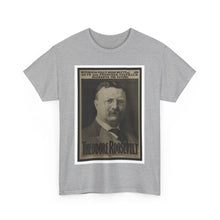 Load image into Gallery viewer, Theodore Roosevelt 1904 Campaign  Poster Unisex Heavy Cotton T-Shirt
