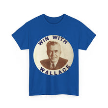 Load image into Gallery viewer, Henry Wallace 1948 Progressive Party &quot;Win With Wallace&quot; Unisex Heavy Cotton T-Shirt
