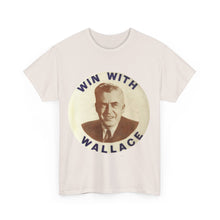 Load image into Gallery viewer, Henry Wallace 1948 Progressive Party &quot;Win With Wallace&quot; Unisex Heavy Cotton T-Shirt
