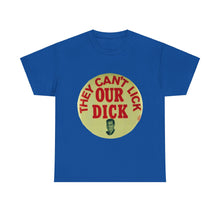 Load image into Gallery viewer, Richard Nixon &quot;They Can&#39;t Lick Our Dick&quot; 1972 Unisex Heavy Cotton T-Shirt
