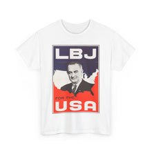 Load image into Gallery viewer, Lyndon B. Johnson 1964 Campaign Poster Unisex Heavy Cotton T-Shirt
