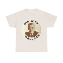 Load image into Gallery viewer, Henry Wallace 1948 Progressive Party &quot;Win With Wallace&quot; Unisex Heavy Cotton T-Shirt
