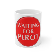 Load image into Gallery viewer, H. Ross Perot "Waiting for Perot" 1992 Campaign Pin 11oz Mug
