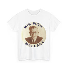 Load image into Gallery viewer, Henry Wallace 1948 Progressive Party &quot;Win With Wallace&quot; Unisex Heavy Cotton T-Shirt
