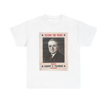 Load image into Gallery viewer, Harry S. Truman Secure The Peace 1948 Campaign Poster Unisex Heavy Cotton T-Shirt
