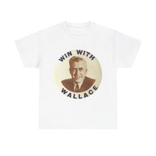 Load image into Gallery viewer, Henry Wallace 1948 Progressive Party &quot;Win With Wallace&quot; Unisex Heavy Cotton T-Shirt
