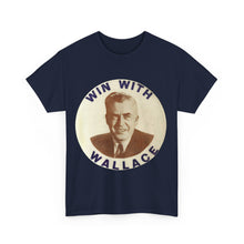 Load image into Gallery viewer, Henry Wallace 1948 Progressive Party &quot;Win With Wallace&quot; Unisex Heavy Cotton T-Shirt
