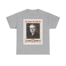 Load image into Gallery viewer, Harry S. Truman Secure The Peace 1948 Campaign Poster Unisex Heavy Cotton T-Shirt
