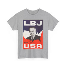 Load image into Gallery viewer, Lyndon B. Johnson 1964 Campaign Poster Unisex Heavy Cotton T-Shirt
