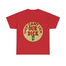 Load image into Gallery viewer, Richard Nixon &quot;They Can&#39;t Lick Our Dick&quot; 1972 Unisex Heavy Cotton T-Shirt
