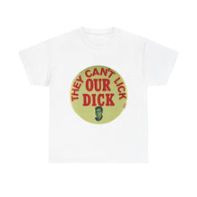 Load image into Gallery viewer, Richard Nixon &quot;They Can&#39;t Lick Our Dick&quot; 1972 Unisex Heavy Cotton T-Shirt
