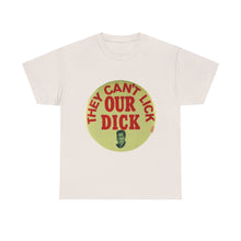 Load image into Gallery viewer, Richard Nixon &quot;They Can&#39;t Lick Our Dick&quot; 1972 Unisex Heavy Cotton T-Shirt
