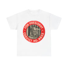 Load image into Gallery viewer, Eugene V. Debs &quot;For President - Convict #9653&quot; 1920 Unisex Heavy Cotton T-Shirt
