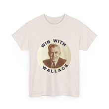 Load image into Gallery viewer, Henry Wallace 1948 Progressive Party &quot;Win With Wallace&quot; Unisex Heavy Cotton T-Shirt
