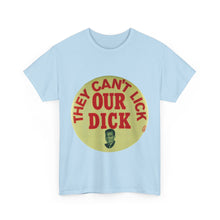 Load image into Gallery viewer, Richard Nixon &quot;They Can&#39;t Lick Our Dick&quot; 1972 Unisex Heavy Cotton T-Shirt
