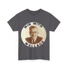 Load image into Gallery viewer, Henry Wallace 1948 Progressive Party &quot;Win With Wallace&quot; Unisex Heavy Cotton T-Shirt
