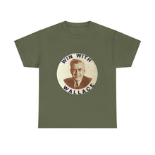 Load image into Gallery viewer, Henry Wallace 1948 Progressive Party &quot;Win With Wallace&quot; Unisex Heavy Cotton T-Shirt
