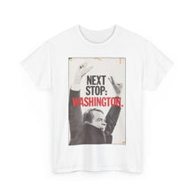 Load image into Gallery viewer, Richard Nixon Next Stop: Washington 1968 Campaign Unisex Heavy Cotton Tee
