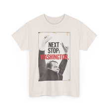 Load image into Gallery viewer, Richard Nixon Next Stop: Washington 1968 Campaign Unisex Heavy Cotton Tee
