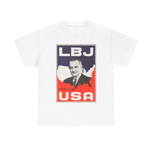 Load image into Gallery viewer, Lyndon B. Johnson 1964 Campaign Poster Unisex Heavy Cotton T-Shirt
