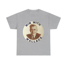 Load image into Gallery viewer, Henry Wallace 1948 Progressive Party &quot;Win With Wallace&quot; Unisex Heavy Cotton T-Shirt
