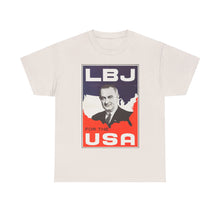 Load image into Gallery viewer, Lyndon B. Johnson 1964 Campaign Poster Unisex Heavy Cotton T-Shirt
