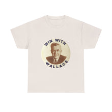 Load image into Gallery viewer, Henry Wallace 1948 Progressive Party &quot;Win With Wallace&quot; Unisex Heavy Cotton T-Shirt
