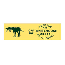 Load image into Gallery viewer, Keep the Ass Off the Whitehouse Grass 1948 Dewey Campaign Bumper Sticker
