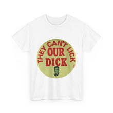 Load image into Gallery viewer, Richard Nixon &quot;They Can&#39;t Lick Our Dick&quot; 1972 Unisex Heavy Cotton T-Shirt
