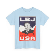 Load image into Gallery viewer, Lyndon B. Johnson 1964 Campaign Poster Unisex Heavy Cotton T-Shirt
