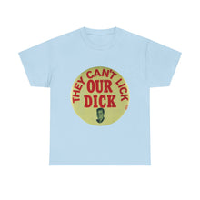 Load image into Gallery viewer, Richard Nixon &quot;They Can&#39;t Lick Our Dick&quot; 1972 Unisex Heavy Cotton T-Shirt
